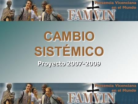 CAMBIO SISTÉMICO Proyecto 2007-2009.