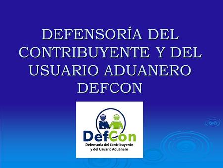 DEFENSORÍA DEL CONTRIBUYENTE Y DEL USUARIO ADUANERO DEFCON