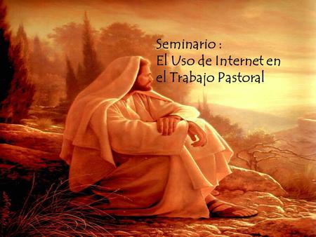Seminario : El Uso de Internet en el Trabajo Pastoral.