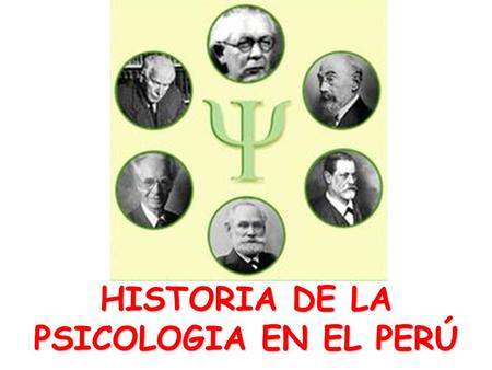 HISTORIA DE LA PSICOLOGIA EN EL PERÚ