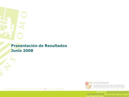 Presentación de Resultados Junio 2008. Agenda Resultados Financieros Resultados de productividad Académica Resultados de Promoción Institucional.