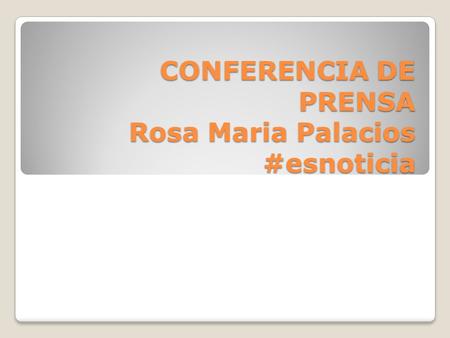 CONFERENCIA DE PRENSA Rosa Maria Palacios #esnoticia.