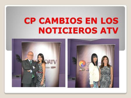 CP CAMBIOS EN LOS NOTICIEROS ATV