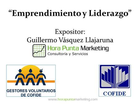 “Emprendimiento y Liderazgo” Expositor: Guillermo Vásquez Llajaruna