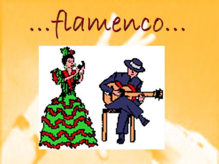 …flamenco…                                           