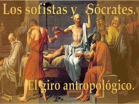 Los sofistas y Sócrates.