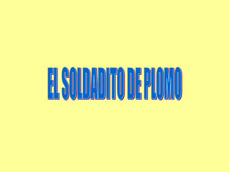 EL SOLDADITO DE PLOMO.