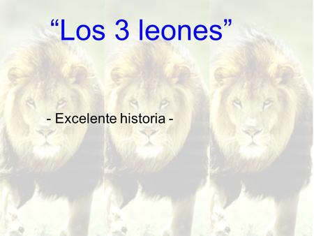 “Los 3 leones” - Excelente historia -.