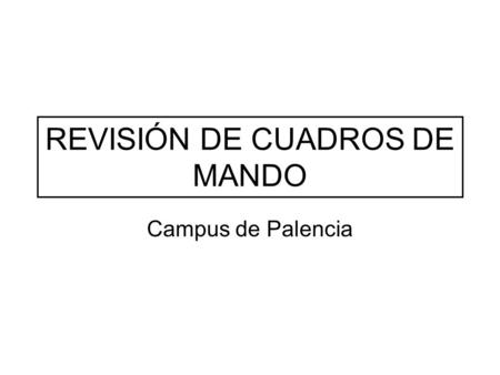 REVISIÓN DE CUADROS DE MANDO Campus de Palencia. DEPURAR LAS ACCIONES: 1 ó 2 aciones por objetivo DEFINIR LOS RESPONSABLES: Junto con el Vicerrector No.