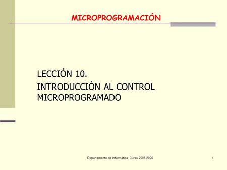 LECCIÓN 10. INTRODUCCIÓN AL CONTROL MICROPROGRAMADO