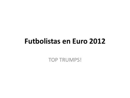 Futbolistas en Euro 2012 TOP TRUMPS!.