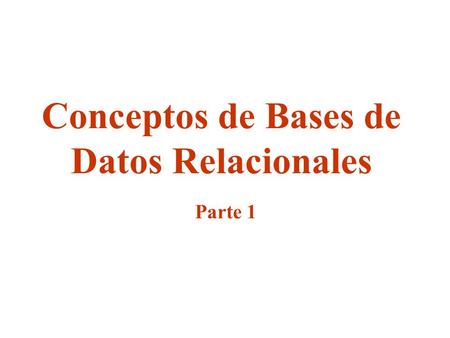 Conceptos de Bases de Datos Relacionales Parte 1