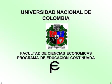 UNIVERSIDAD NACIONAL DE COLOMBIA FACULTAD DE CIENCIAS ECONOMICAS PROGRAMA DE EDUCACION CONTINUADA.