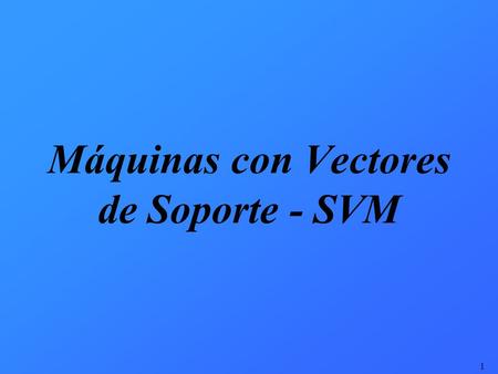 Máquinas con Vectores de Soporte - SVM