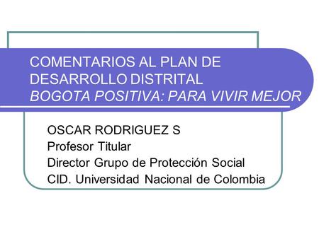 OSCAR RODRIGUEZ S Profesor Titular Director Grupo de Protección Social