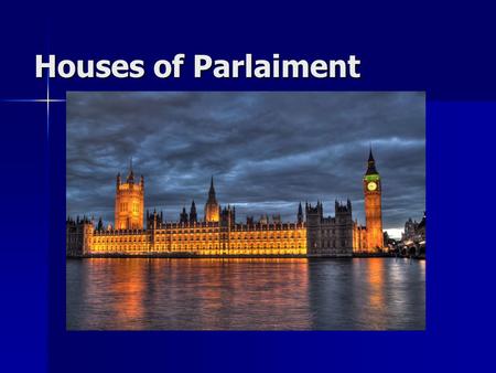 Houses of Parlaiment.