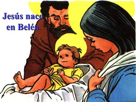 Jesús nace en Belén.