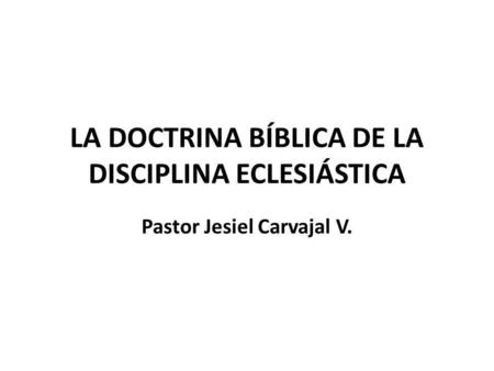 LA DOCTRINA BÍBLICA DE LA DISCIPLINA ECLESIÁSTICA