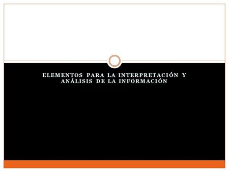 Elementos para la interpretación y análisis de la información