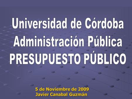Universidad de Córdoba Administración Pública PRESUPUESTO PÚBLICO