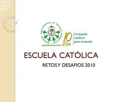ESCUELA CATÓLICA RETOS Y DESAFIOS 2010.