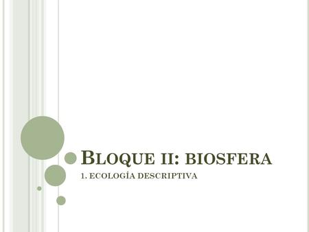 Bloque ii: biosfera 1. ECOLOGÍA DESCRIPTIVA.