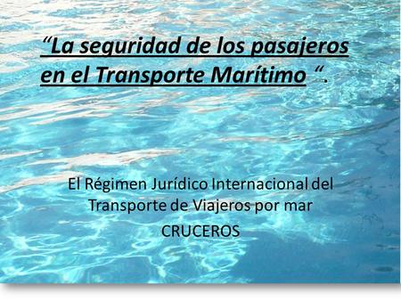 “La seguridad de los pasajeros en el Transporte Marítimo “.