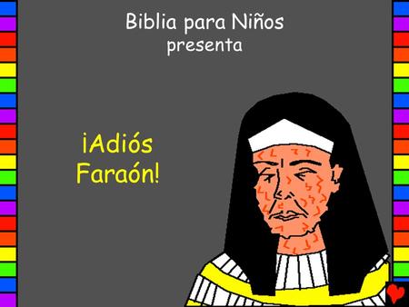 Biblia para Niños presenta ¡Adiós Faraón!.