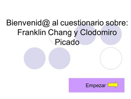 al cuestionario sobre: Franklin Chang y Clodomiro Picado