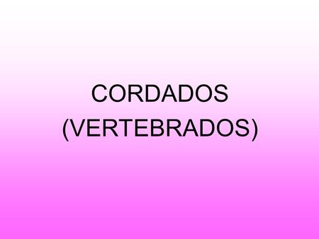 CORDADOS (VERTEBRADOS).