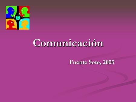 Comunicación Fuente Soto, 2005.