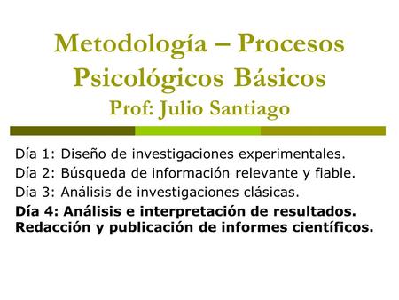 Metodología – Procesos Psicológicos Básicos Prof: Julio Santiago