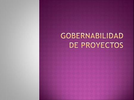GOBERNABILIDAD DE PROYECTOS