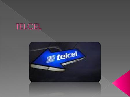 Telcel es una marca propiedad de Radiomovil DIPSA mexicana. Tiene presencia en todo México y se dedica, entre otras cosas, a la telefonía móvil. Es subsidiaria.