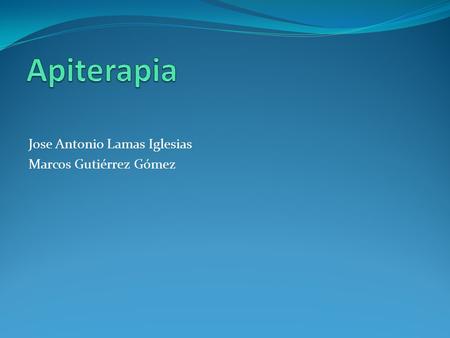 Apiterapia Jose Antonio Lamas Iglesias Marcos Gutiérrez Gómez.