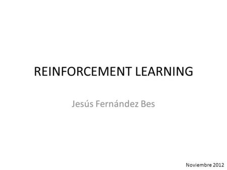 REINFORCEMENT LEARNING