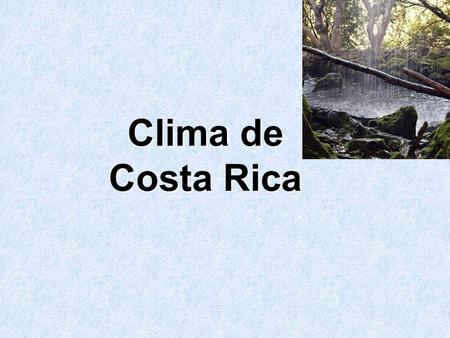 Clima de Costa Rica.