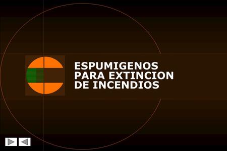 ESPUMIGENOS PARA EXTINCION DE INCENDIOS.