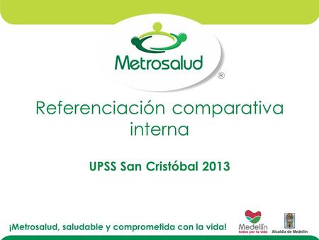 Referenciación comparativa interna UPSS San Cristóbal 2013.