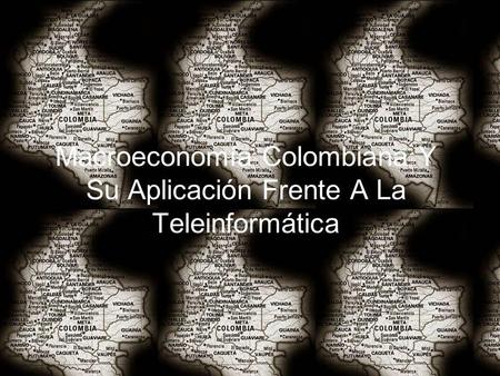 Macroeconomía Colombiana Y Su Aplicación Frente A La Teleinformática
