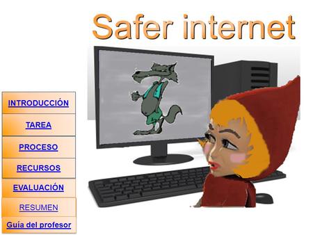 Safer internet INTRODUCCIÓN TAREA PROCESO RECURSOS EVALUACIÓN RESUMEN