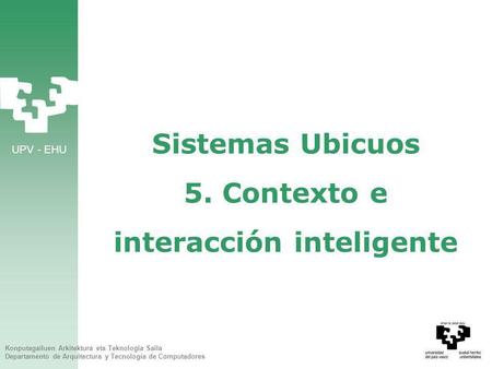 Sistemas Ubicuos 5. Contexto e interacción inteligente