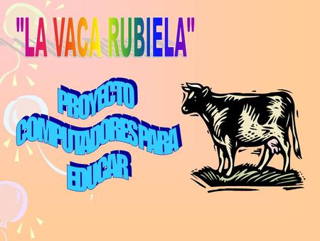 LA VACA RUBIELA PROYECTO COMPUTADORES PARA EDUCAR.