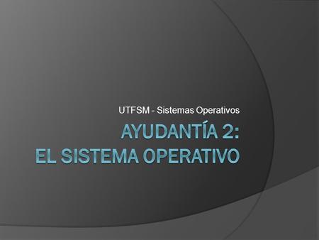 Ayudantía 2: El Sistema Operativo