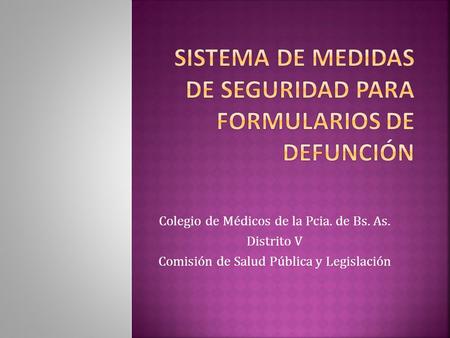 Colegio de Médicos de la Pcia. de Bs. As. Distrito V Comisión de Salud Pública y Legislación.