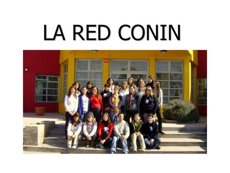 LA RED CONIN. LA RED CONIN HOY Hoy ya son 18 las organizaciones que en el país tomaron al Centro de Prevención de Mendoza como modelo a replicar. Ellas.