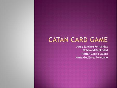 Catan Card Game Jorge Sánchez Fernández Mohamed Benkodad
