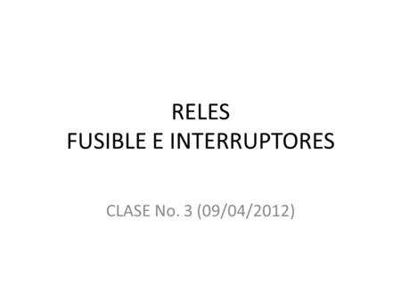 RELES FUSIBLE E INTERRUPTORES