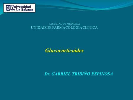 Glucocorticoides UNIDAD DE FARMACOLOGIA CLINICA