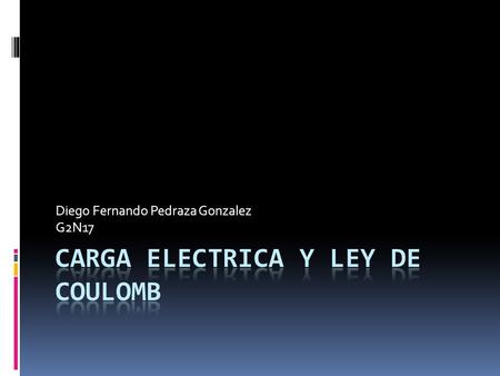 CARGA ELECTRICA Y LEY DE COULOMB